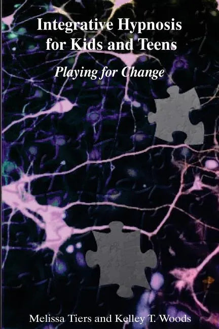 Integrative Hypnosis for Kids and Teens: Playing for Change - Paperback