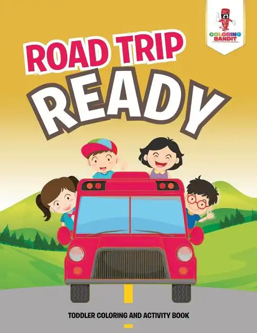 Road Trip Ready: Toddler Coloring And Activity Book - Paperback