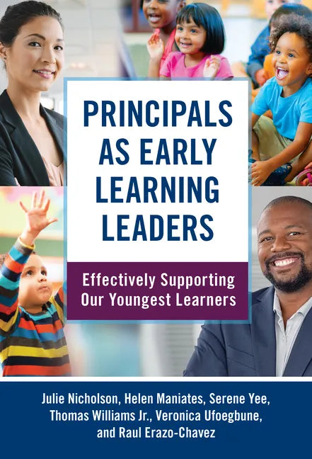 Principals as Early Learning Leaders: Effectively Supporting Our Youngest Learners - Paperback