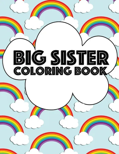 Big Sister Coloring Book: Rainbow New Baby Color Book for Big Sisters - Paperback