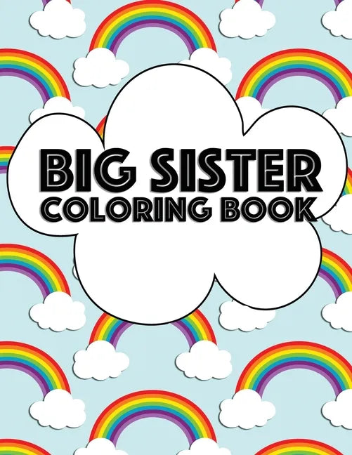 Big Sister Coloring Book: Rainbow New Baby Color Book for Big Sisters - Paperback