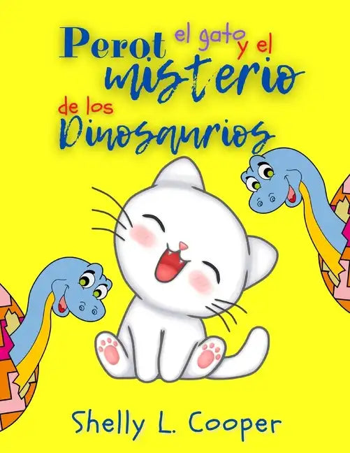 Perot el gato y el misterio de los dinosaurios imaginarios: Las historias de un gatito adorable - Paperback