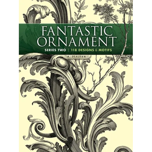Fantastic Ornament, Series Two: 118 Designs and Motifs - Paperback