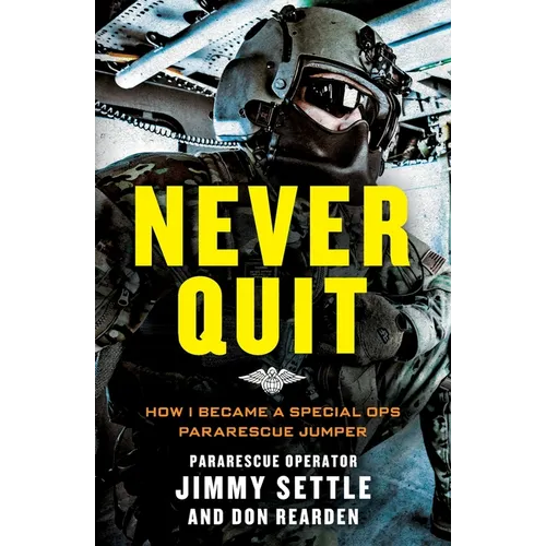 Never Quit (Young Adult Adaptation): How I Became a Special Ops Pararescue Jumper - Paperback