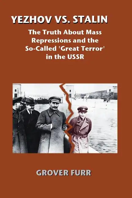 Yezhov vs. Stalin: The Truth about Mass Repressions and the So-Called Great Terror in the USSR - Paperback
