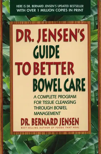 Dr. Jensen's Guide to Better Bowel Care: A Complete Program for Tissue Cleansing Through Bowel Management - Paperback