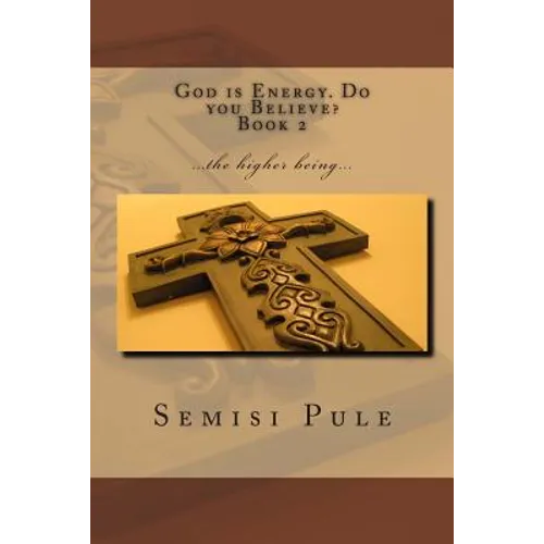 God is Energy. Do you Believe? 2: ...the higher being... - Paperback