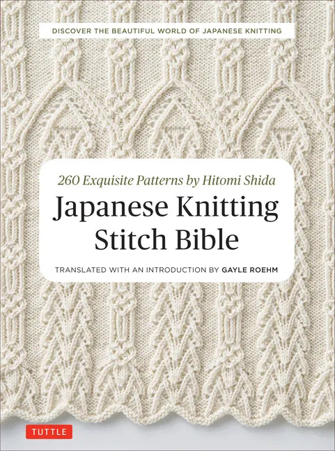 Japanese Knitting Stitch Bible: 260 Exquisite Patterns by Hitomi Shida - Paperback