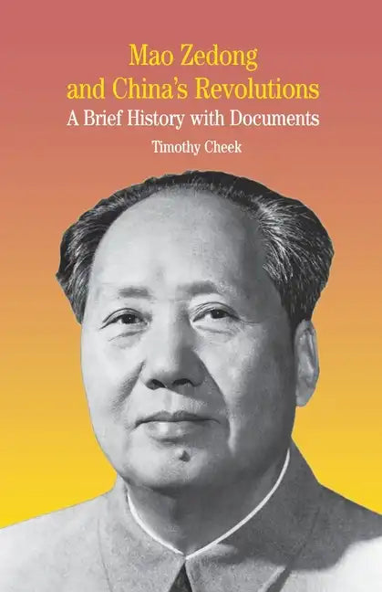 Mao Zedong and China's Revolutions: A Brief History with Documents - Paperback