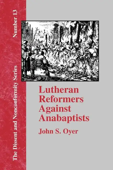 Lutheran Reformers Against Anabaptists - Paperback