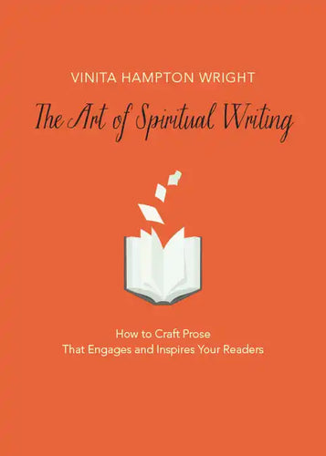 The Art of Spiritual Writing: How to Craft Prose That Engages and Inspires Your Readers - Paperback
