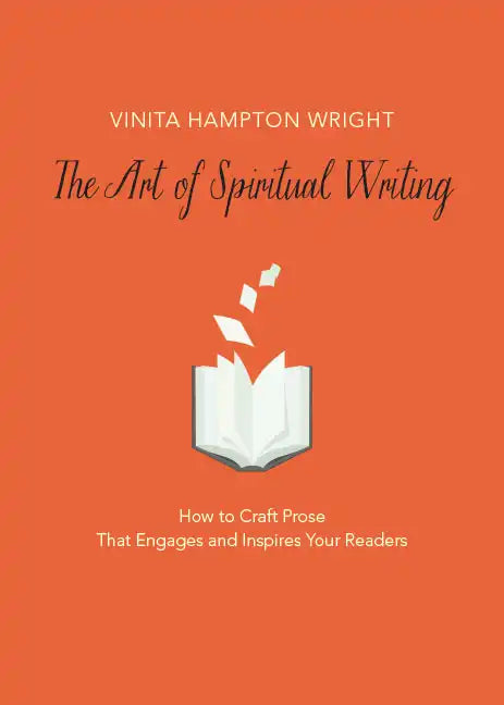 The Art of Spiritual Writing: How to Craft Prose That Engages and Inspires Your Readers - Paperback
