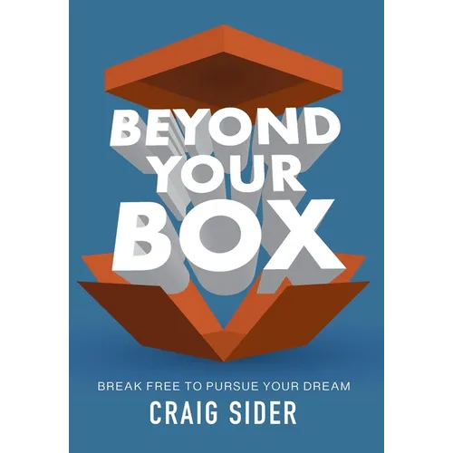 Beyond Your Box: Break Free to Pursue Your Dream - Hardcover