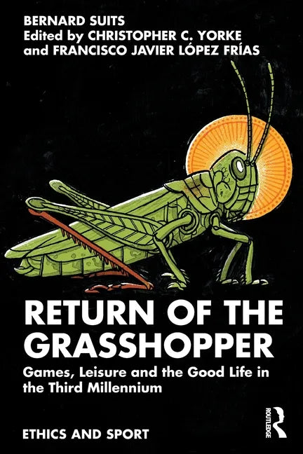 Return of the Grasshopper: Games, Leisure and the Good Life in the Third Millennium - Paperback