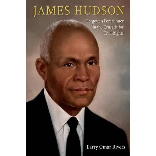James Hudson: Forgotten Forerunner in the Crusade for Civil Rights - Hardcover