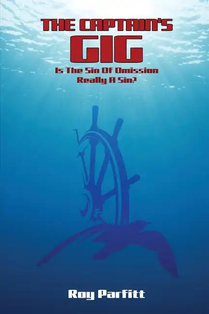 The Captain's Gig: Is The Sin Of Omission Really A Sin? - Paperback