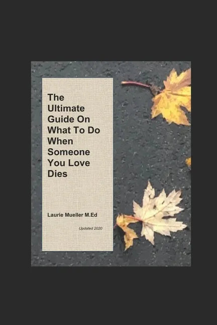 The Ultimate Guide on What To Do When Someone You Love Dies - Paperback