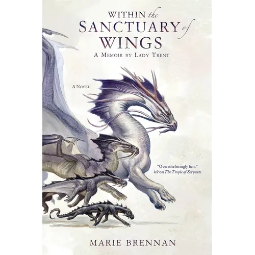 Within the Sanctuary of Wings: A Memoir by Lady Trent - Paperback