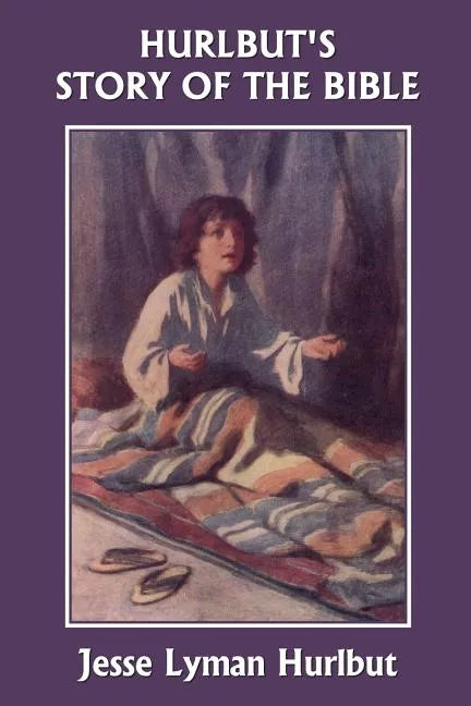 Hurlbut's Story of the Bible, Original Edition (Yesterday's Classics) - Paperback