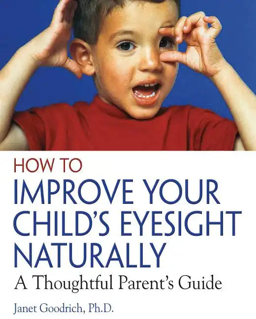 How to Improve Your Child's Eyesight Naturally: A Thoughtful Parent's Guide - Paperback