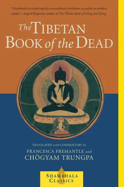 The Tibetan Book of the Dead: The Great Liberation Through Hearing in the Bardo - Paperback