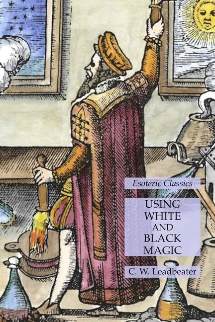 Using White and Black Magic: Esoteric Classics - Paperback