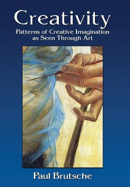 Creativity: Patterns of Creative Imagination as Seen Through Art - Hardcover
