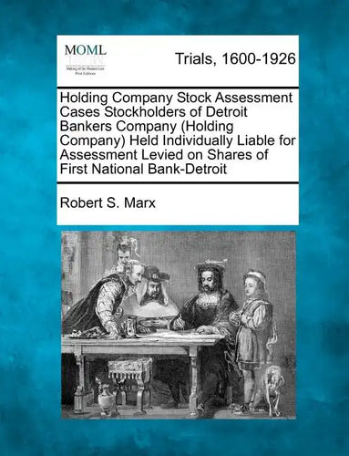 Holding Company Stock Assessment Cases Stockholders of Detroit Bankers Company (Holding Company) Held Individually Liable for Assessment Levied on Sha - Paperback