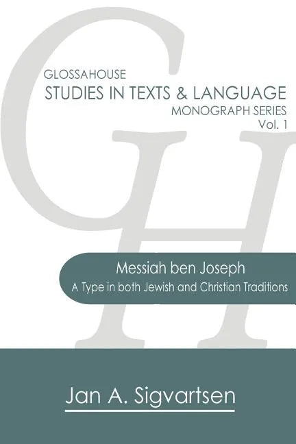 Messiah ben Joseph: A Type in both Jewish and Christian Traditions - Paperback