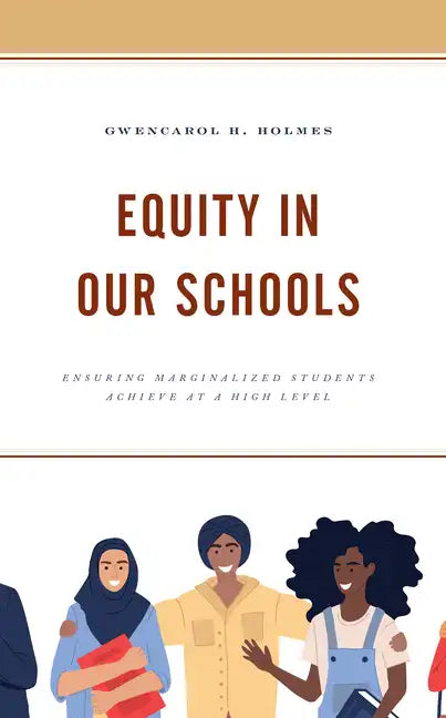 Equity in Our Schools: Ensuring Marginalized Students Achieve at a High Level - Paperback