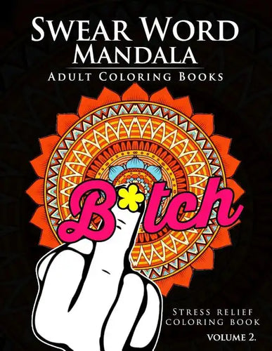 Swear Word Mandala Adults Coloring Book Volume 2: Sweary coloring book for adults, Mandalas & Paisley Designs - Paperback