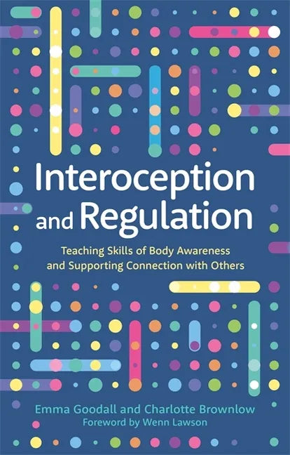 Interoception and Regulation: Teaching Skills of Body Awareness and Supporting Connection with Others - Paperback