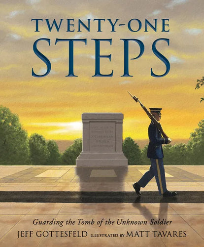 Twenty-One Steps: Guarding the Tomb of the Unknown Soldier - Hardcover