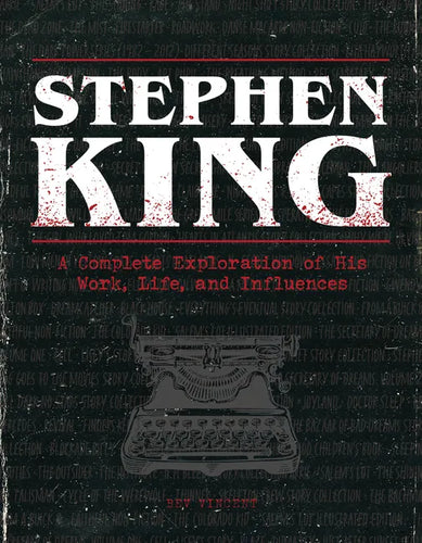 Stephen King: A Complete Exploration of His Work, Life, and Influences - Hardcover