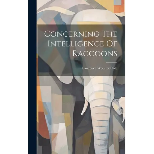 Concerning The Intelligence Of Raccoons - Hardcover