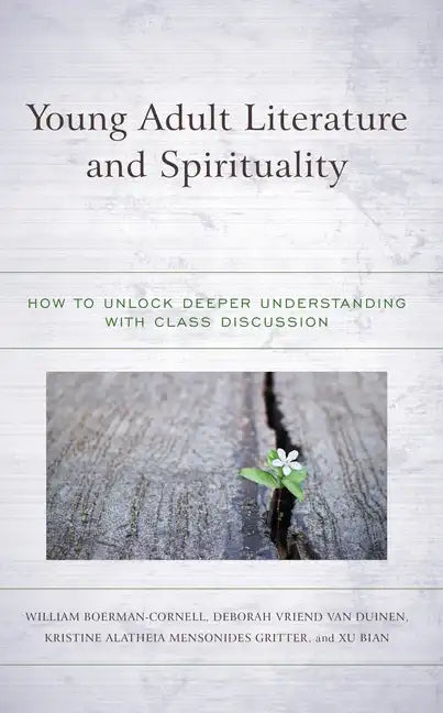 Young Adult Literature and Spirituality: How to Unlock Deeper Understanding with Class Discussion - Paperback