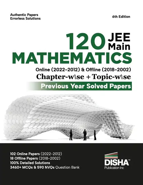 Disha 120 JEE Main Mathematics Online (2022 - 2012) & Offline (2018 - 2002) Chapter-wise + Topic-wise Previous Years Solved Papers 6th Edition NCERT C - Paperback