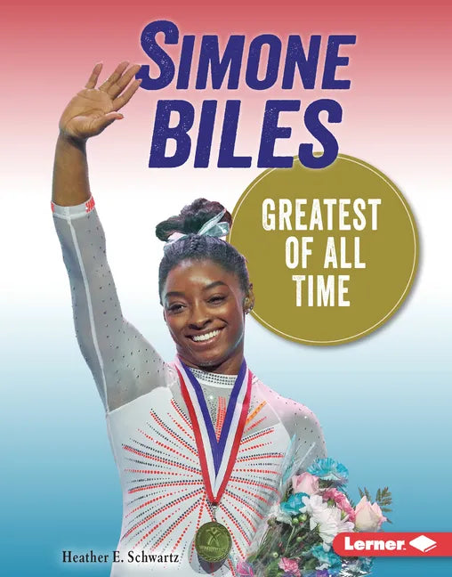 Simone Biles: Greatest of All Time - Library Binding