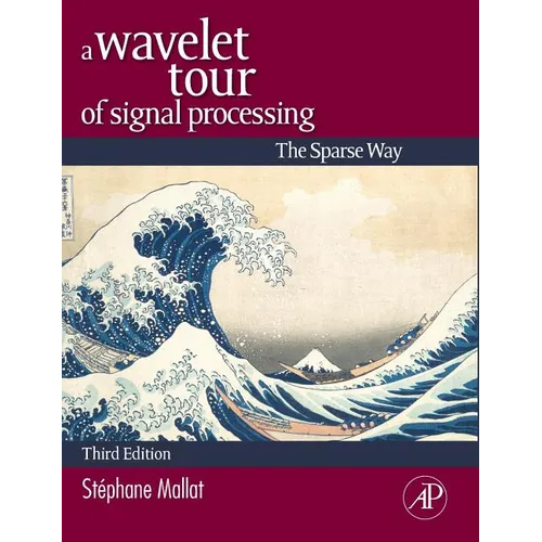 A Wavelet Tour of Signal Processing: The Sparse Way - Hardcover