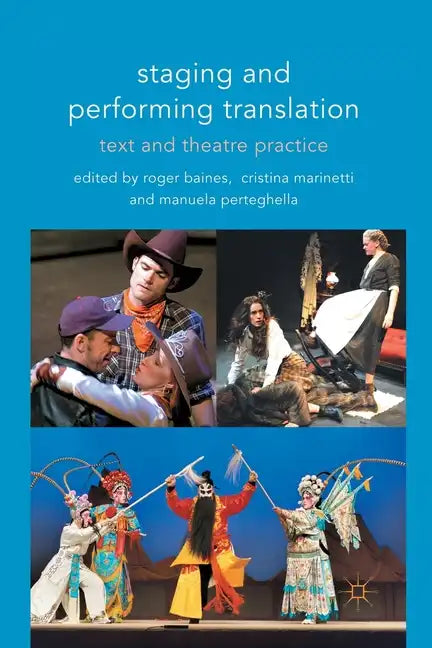Staging and Performing Translation: Text and Theatre Practice - Paperback