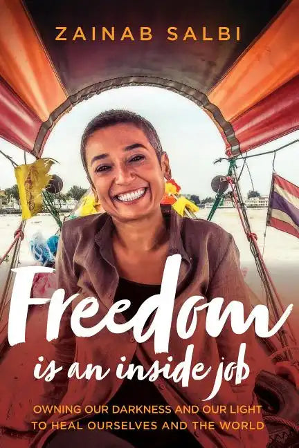 Freedom Is an Inside Job: Owning Our Darkness and Our Light to Heal Ourselves and the World - Hardcover