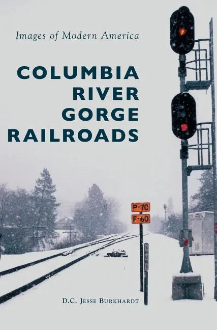 Columbia River Gorge Railroads - Hardcover