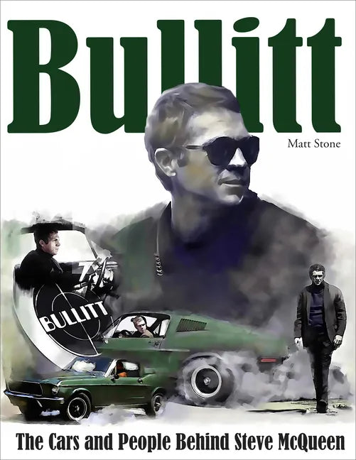 Bullitt: The Cars and People Behind Steve McQueen - Hardcover