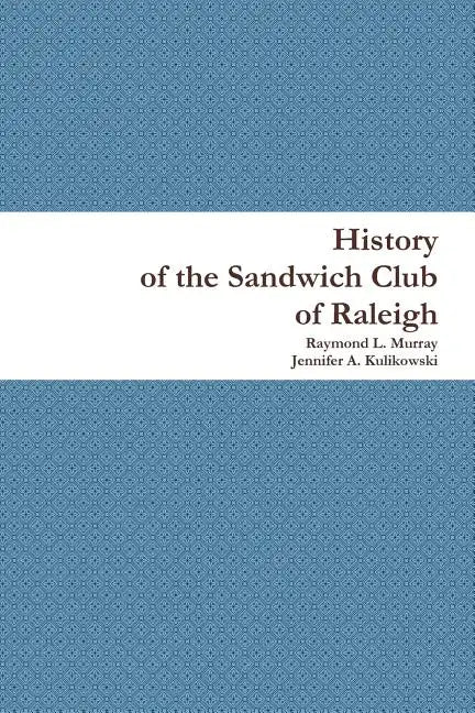 History of the Sandwich Club of Raleigh - Paperback