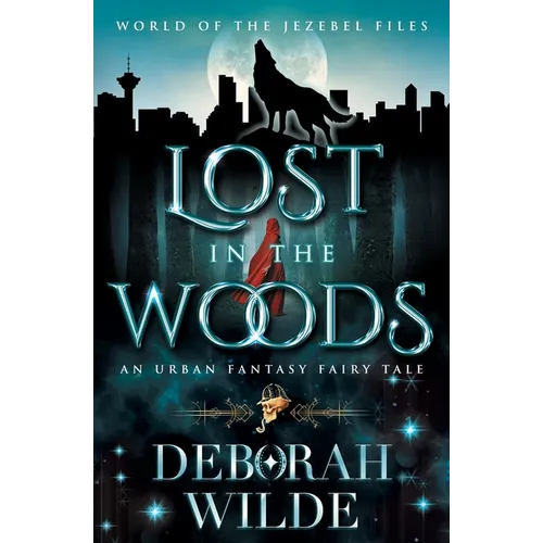 Lost in the Woods: An Urban Fantasy Fairy Tale - Paperback