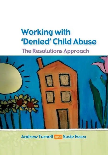 Working with Denied Child Abuse: The Resolutions Approach - Paperback