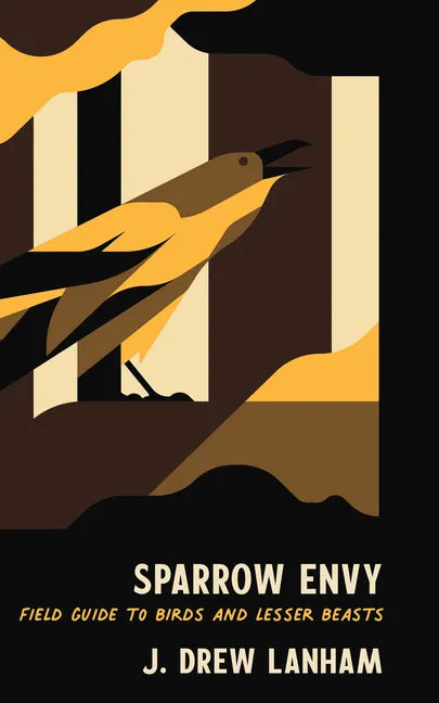 Sparrow Envy: Field Guide to Birds and Lesser Beasts - Hardcover