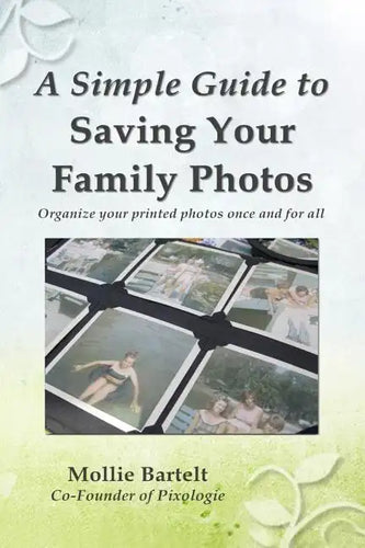 A Simple Guide to Saving Your Family Photos - Paperback