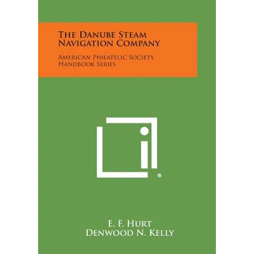 The Danube Steam Navigation Company: American Philatelic Society Handbook Series - Paperback