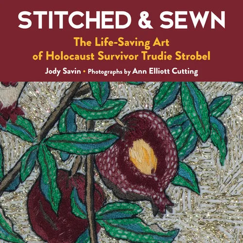 Stitched & Sewn: The Life-Saving Art of Holocaust Survivor Trudie Strobel - Paperback